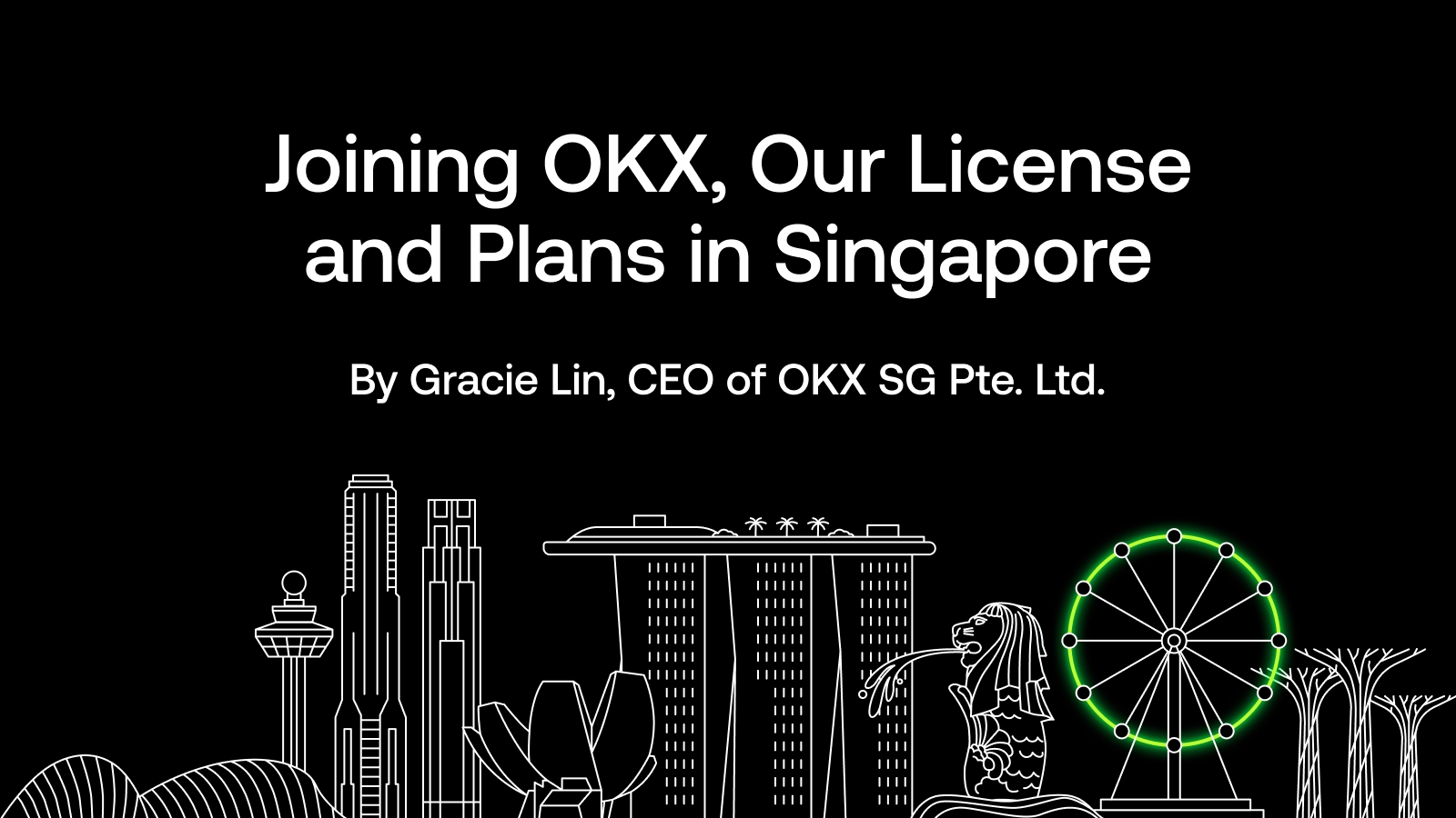 OKX SG获新加坡金融管理局颁发的大型支付机构执照，Gracie Lin出任CEO